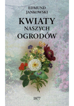 Kwiaty naszych ogrodów