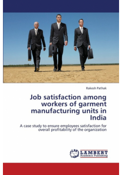 Job Satisfaction Among Workers of Garment Manufacturing Units in India