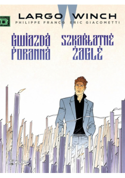 Largo Winch T.9 Gwiazda poranna. Szkarłatne żagle