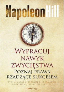 Wypracuj nawyk zwycięstwa. Poznaj prawa rządzące..