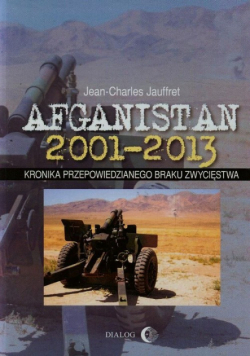 Afganistan 2001-2013 Kronika przepowiedzianego braku zwycięstwa