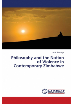 Philosophy and the Notion of Violence in Contemporary Zimbabwe