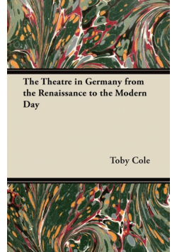 The Theatre in Germany from the Renaissance to the Modern Day