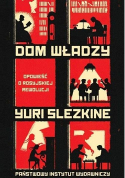Dom władzy.Opowieść o rosyjskiej rewolucji.Tom 1-3