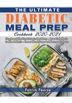 The Ultimate Diabetic Meal Prep Cookbook 2020-2021