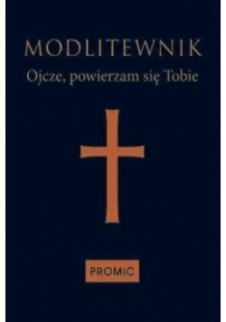 Modlitewnik Ojcze, powierzam się Tobie - granat