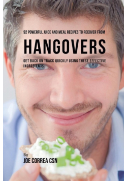 92 Powerful Juice and Meal Recipes to Recover From Hangovers