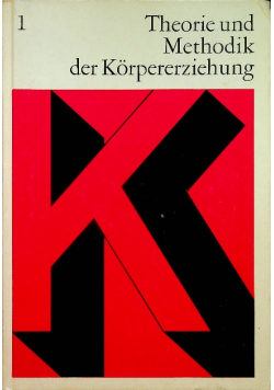 Theorie und Methodik der Korpererziehung Band 1