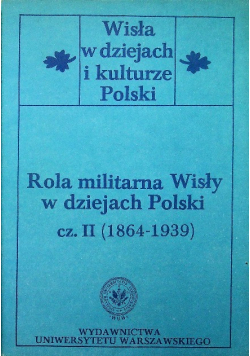 Rola militarna Wisły w dziejach Polski część II