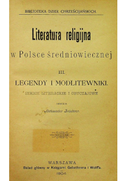 Literatura religijna w Polsce średniowiecznej Tom III 1904 r.