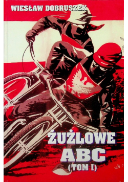 Żużlowe ABC Tom I