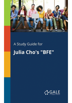 A Study Guide for Julia Cho's "BFE"