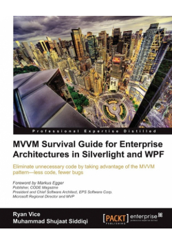 MVVM Survival Guide for Enterprise Architectures in Silverlight and Wpf