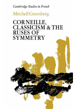Corneille, Classicism and the Ruses of Symmetry