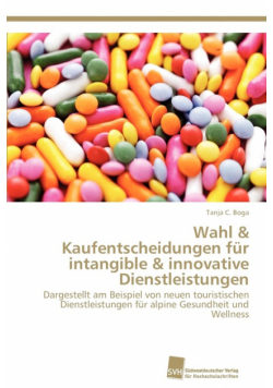 Wahl & Kaufentscheidungen für intangible & innovative Dienstleistungen
