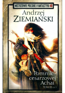 Mistrzowie Polskiej Fantastyki Tom 48 Pomnik cesarzowej Achai Tom III Część 1