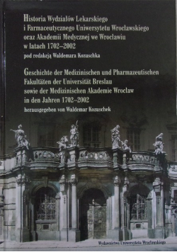 Historia wydziałów Lekarskiego i Farmaceutycznego Uniwersytetu Wrocławskiego w latach 1702 2002