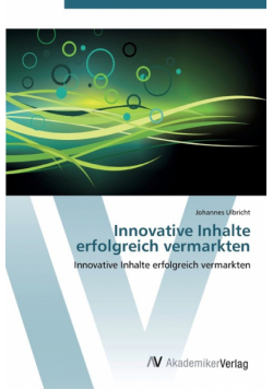 Innovative Inhalte erfolgreich vermarkten
