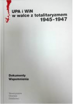 UPA i WIN w walce z totalitaryzmem 1945-1947