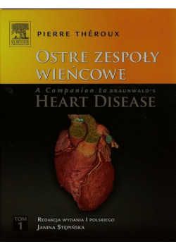 Ostre zespoły wieńcowe A Companion to Braunwald's Heart Disease Tom 1