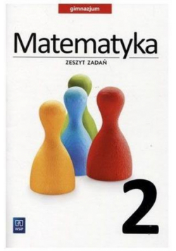 Matematyka GIM 2 Zeszyt zadań w.2016 WSiP