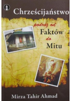 Chrześcijaństwo podróż od faktów do mitów
