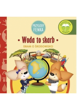 Przygody Fenka. Woda to skarb