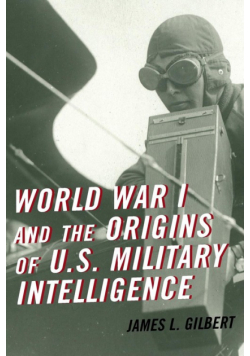 World War I and the Origins of U.S. Military Intelligence