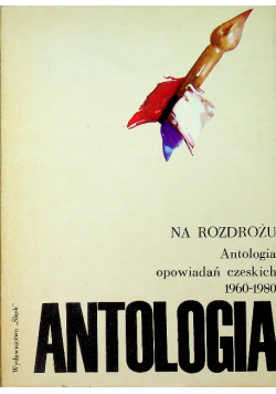 Na rozdrożu antologia opowiadań czeskich 1960 1980