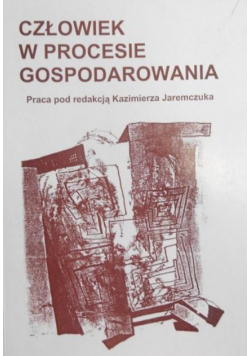 Człowiek w procesie gospodarowania