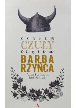 Czasem czuły czasem barbarzyńca