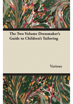 The Two Volume Dressmaker's Guide to Children's Tailoring