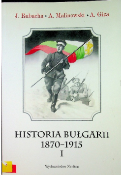 Historia Bułgarii 1870 1915 Tom I