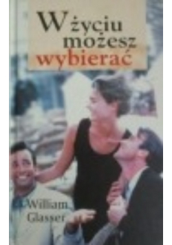 W życiu możesz wybierać