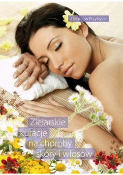 Zielarskie kuracje na choroby skóry i włosów