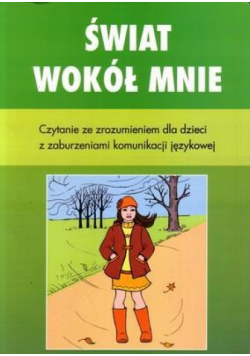 Świat wokół mnie. Czytanie ze zroz. dla dzieci ...