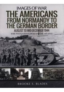 The Americans from Normandy to the German Border