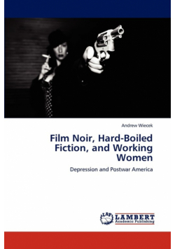 Film Noir, Hard-Boiled Fiction, and Working Women