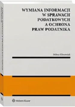 Wymiana informacji w sprawach podatkowych a ochrona praw podatnika