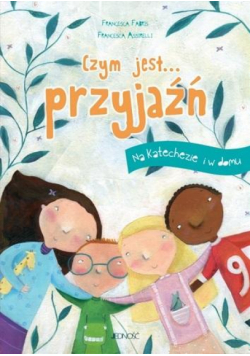 Czym jest... przyjaźń. Na katechezie i w domu