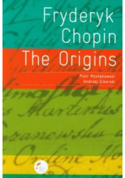 Fryderyk Chopin The Origins