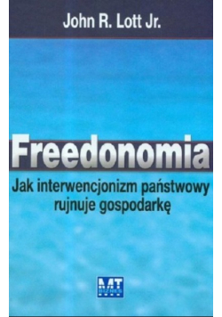Freedonomia Jak interwencjonizm państwowy rujnuje gospodarkę