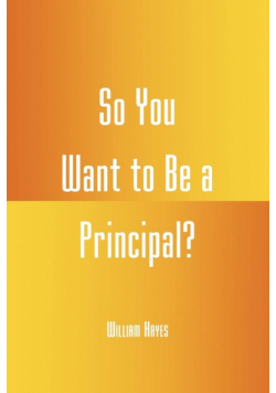 So You Want to be a Principal?