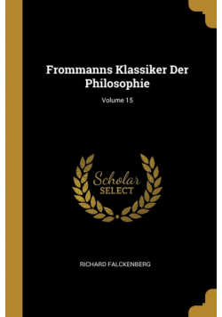 Frommanns Klassiker Der Philosophie; Volume 15