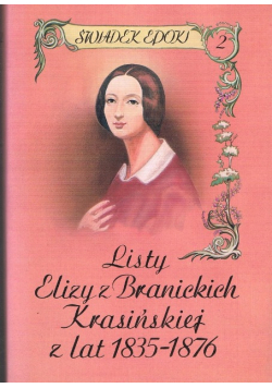 Listy Elizy z Branickich Krasińskiej z lat 1835 - 1876