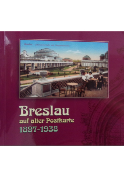 Breslau auf alter Postkarte 1897 - 1938