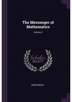 The Messenger of Mathematics; Volume 3