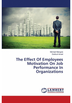 The Effect Of Employees Motivation On Job Performance In Organizations