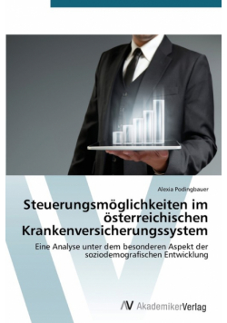 Steuerungsmöglichkeiten im österreichischen Krankenversicherungssystem
