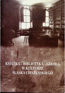 Książka biblioteka szkoła w kulturze Śląska Cieszńskiego